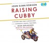 Raising Cubby: A Father and Son's Adventures with Asperger's, Trains, Tractors, and High Explosives - John Elder Robison