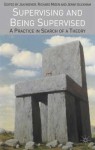 Supervising and Being Supervised: A Practice in Search of a Theory - Jan Wiener, Jan Wiener, Richard Mizen