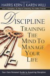 DISCIPLINE : TRAINING THE MIND TO MANAGE YOUR LIFE - Harris Kern