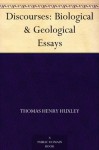 Discourses: Biological & Geological Essays - Thomas Henry Huxley