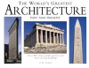 The World's Greatest Architecture: Past And Present - Neil Grant