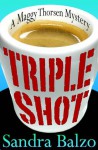 Triple Shot (Maggy Thorsen #7) - Sandra Balzo