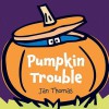 Pumpkin Trouble - Jan Thomas