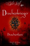 Drachenlust (Drachenkrieger, Spin off #1) - Malin Wolf