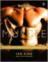 Men's Health: Muscle - The World's Most Complete Guide to Building Your Body - Ian King, Lou Schuler