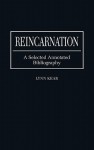 Reincarnation: A Selected Annotated Bibliography - Lynn Kear