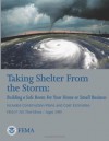 Taking Shelter From the Storm: Building a Safe Room For Your Home or Small Business (Includes Construction Plans and Cost Estiamtes) (FEMA P-320, Third Edition / August 2008) - U.S. Department of Homeland Security, Federal Emergency Management Agency