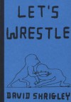 Let's Wrestle - David Shrigley