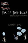 Thrice Told Tales: Three Mice Full of Writing Advice - Catherine Lewis