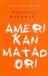 Amerikan matadori: Runoja 1969‒1974 - Charles Bukowski, Seppo Lahtinen