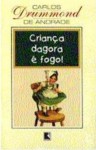 Criança Dagora é Fogo! - Carlos Drummond de Andrade