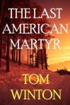 The Last American Martyr - Tom Winton