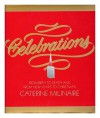 Celebrations: From Birth to Death and From New Year's to Christmas - Caterine Milinaire