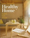 Your Naturally Healthy Home: Stylish, Safe, Simple - Alan Berman, Allan Berman