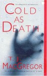 Cold As Death - T.J. MacGregor