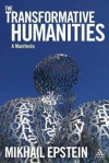 The Transformative Humanities: A Manifesto - Mikhail Epstein, Igor E. Klyukanov