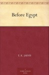 Before Egypt - E. K. Jarvis