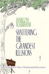 Shattering the Grandest Illusions - Harun Rabbani