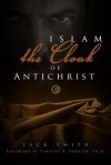 Islam: The Cloak of Antichrist - Jack Smith