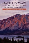 Nature's Ways: Experiencing The Sacred In The Natural World - Philip Sutton Chard