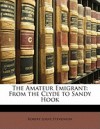 The Amateur Emigrant: From the Clyde to Sandy Hook - Robert Louis Stevenson