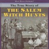 The True Story of the Salem Witch Hunts - Amelie Von Zumbusch