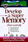 Develop a Super Memory... Auto-matically (Audio) - Bob Griswold, Deirde Griswold, Deirdre Griswold