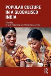 Popular Culture in a Globalised India - K. Moti Gokulsing