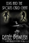 Elvis And The Sports Card Cheat (The Reed Ferguson Mystery Series) - Renee Pawlish