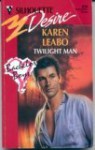 Twilight Man (Silhouette Desire, No 5838) - Karen Leabo