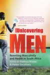 (Un)Covering Men: Rewriting Masculinity and Health in South Africa - Melissa Meyer, Helen Struthers