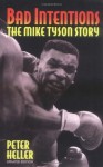 Bad Intentions: The Mike Tyson Story - Peter Heller