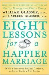 Eight Lessons for a Happier Marriage - William Glasser, Carleen Glasser