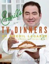 Emeril's TV Dinners: Kickin' It Up a Notch with Recipes from Emeril Live and Essence of Emeril - Emeril Lagasse, Marcelle Bienvenu, Brian Smale