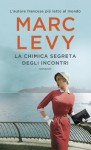 La chimica segreta degli incontri - Marc Levy