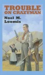 Trouble on Crazyman - Noel M. Loomis