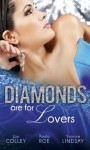 Diamonds are for Lovers: Satin & a Scandalous Affair + Boardrooms & a Billionaire Heir + Jealousy & a Jewelled Proposition - Jan Colley, Paula Roe, Yvonne Lindsay