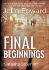 Final Beginnings - John Edward, Natasha Stoynoff