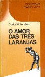 O Amor das Três Laranjas - Carlos Wallenstein