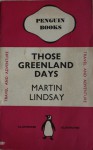 Those Greenland Days:The British Arctic Air-Route Expedition 1930-31 - Martin Lindsay