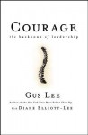 Courage: The Backbone of Leadership - Gus Lee, Diane Elliott-Lee