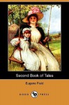 Second Book Of Tales (Dodo Press) - Eugene Field, W. H. W. Bicknell, Francis Hopkinson Smith