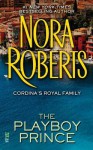 The Playboy Prince (Cordina's Royal Family, #3) - Nora Roberts