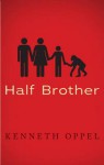 Half Brother. by Kenneth Oppel - Kenneth Oppel