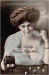 The Lady Was a Gambler: True Stories of Notorious Women of the Old West - Chris Enss