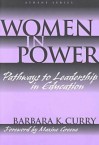 Women In Power: Pathways to Leadership In Education - Barbara K. Curry, Maxine Greene