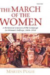 The March of the Women: A Revisionist Analysis of the Campaign for Women's Suffrage, 1866-1914 - Martin Pugh