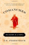 Comanches: The History of a People - T.R. Fehrenbach