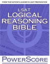 The PowerScore LSAT Logical Reasoning Bible: A Comprehensive System for Attacking the Logical Reasoning Section of the LSAT - David M. Killoran