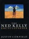 The Ned Kelly Encyclopaedia - Justin Corfield